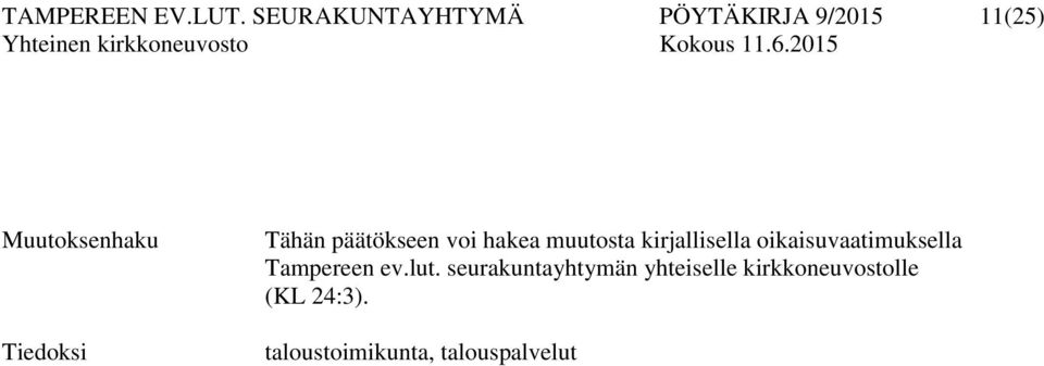Tähän päätökseen voi hakea muutosta kirjallisella
