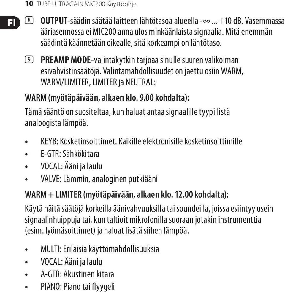 Valintamahdollisuudet on jaettu osiin WARM, WARM/LIMITER, LIMITER ja NEUTRAL: WARM (myötäpäivään, alkaen klo. 9.