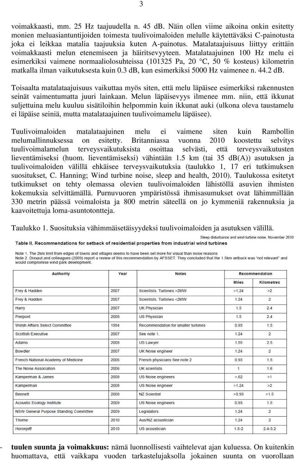 Matalataajuisuus liittyy erittäin voimakkaasti melun etenemiseen ja häiritsevyyteen.