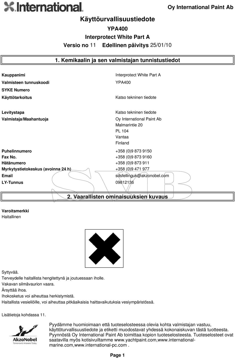 977 Email sdsfellinguk@akzonobelcom LY-Tunnus 09812136 2 Vaarallisten ominaisuuksien kuvaus Varoitsmerkki Haitallinen Syttyvää Terveydelle haitallista hengitettynä ja joutuessaan iholle Vakavan