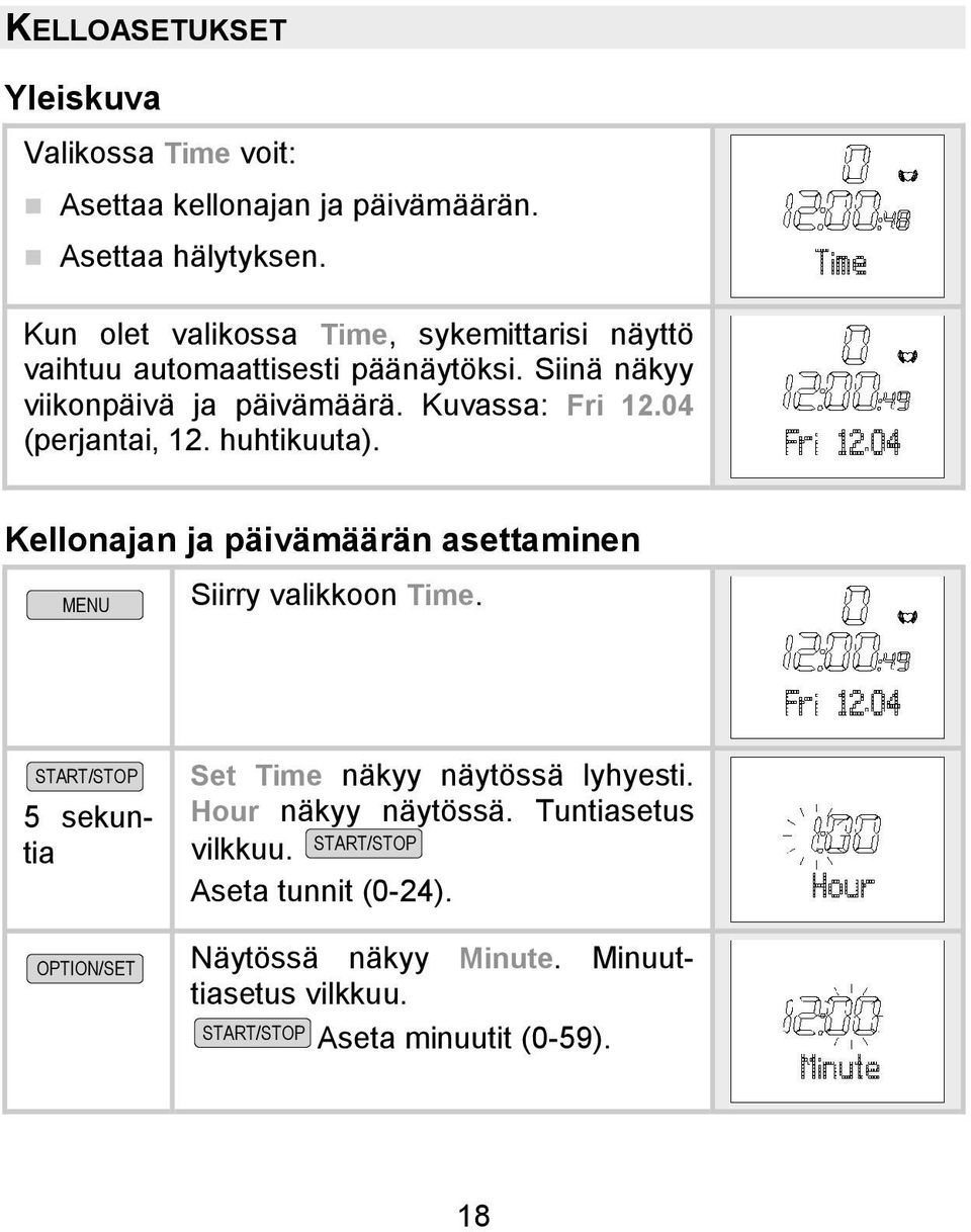 Kuvassa: Fri 12.04 (perjantai, 12. huhtikuuta). Kellonajan ja päivämäärän asettaminen MENU Siirry valikkoon Time.