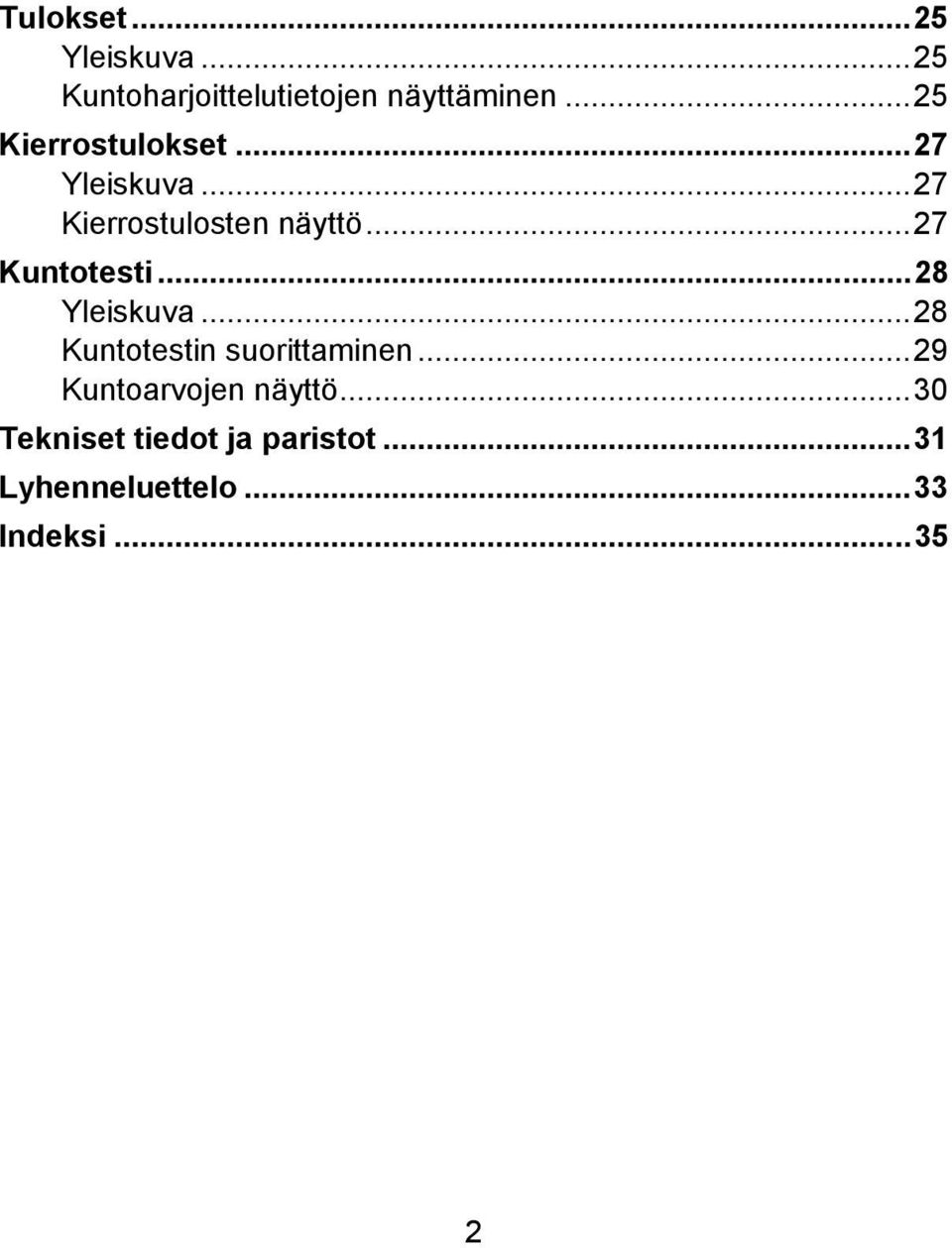 ..27 Kuntotesti...28 Yleiskuva...28 Kuntotestin suorittaminen.