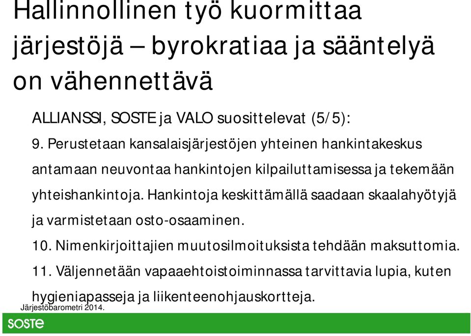 yhteishankintoja. Hankintoja keskittämällä saadaan skaalahyötyjä ja varmistetaan osto-osaaminen. 10.