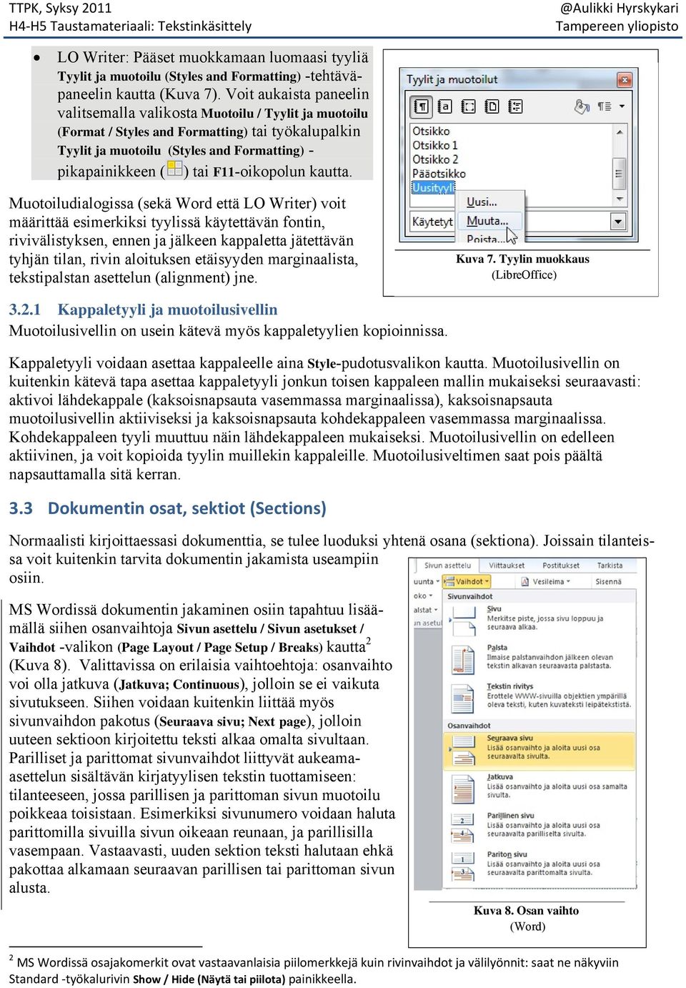 F11-oikopolun kautta.