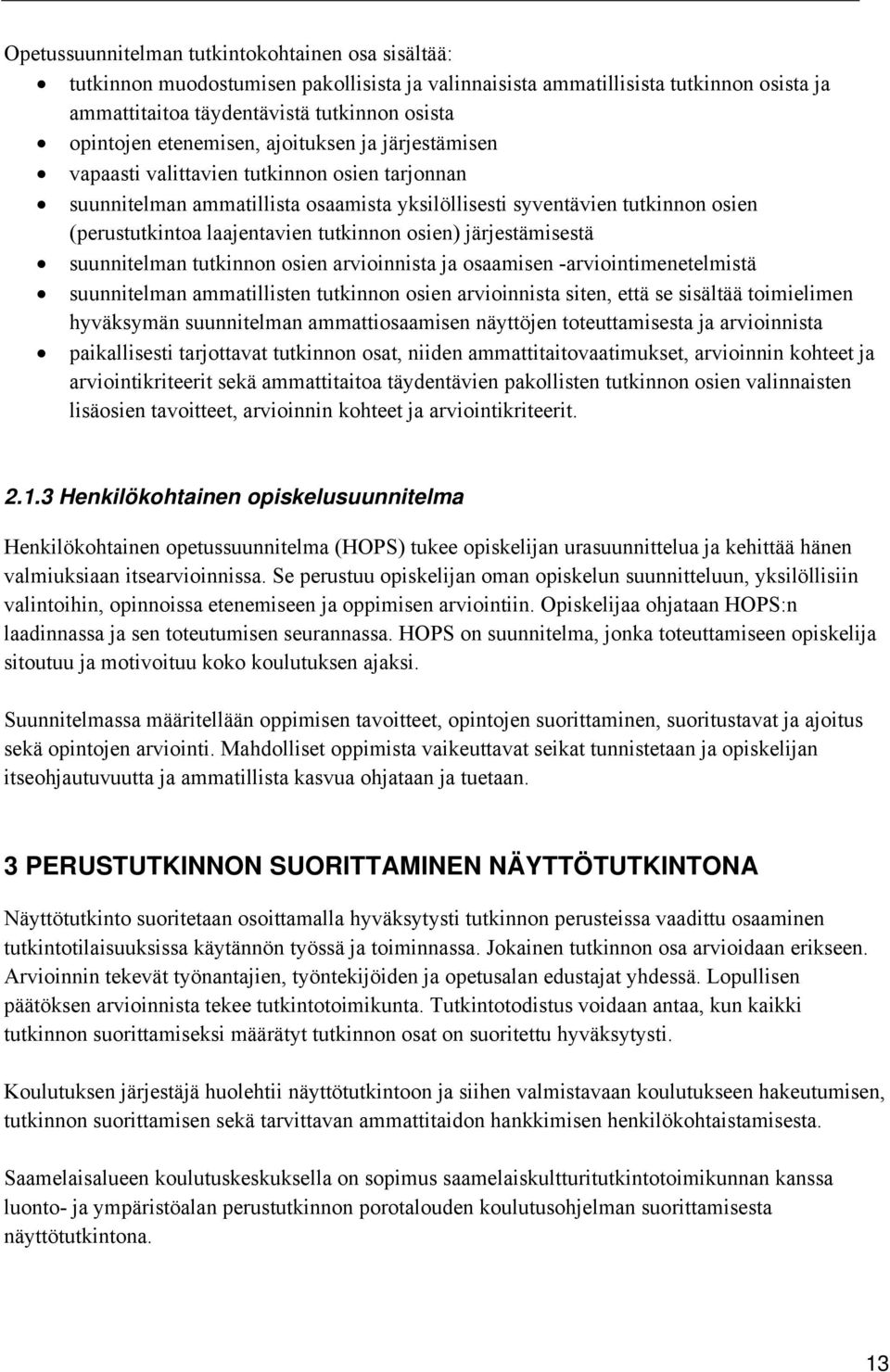 tutkinnon osien) järjestämisestä suunnitelman tutkinnon osien arvioinnista ja osaamisen -arviointimenetelmistä suunnitelman ammatillisten tutkinnon osien arvioinnista siten, että se sisältää