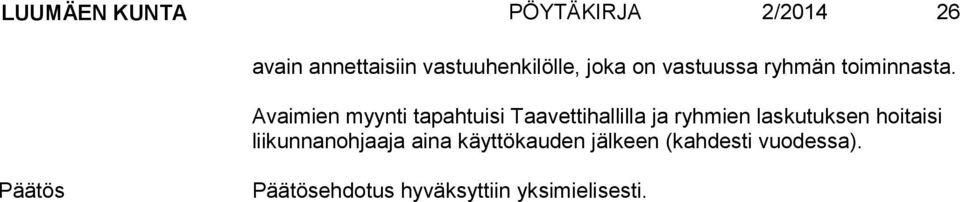 Avaimien myynti tapahtuisi Taavettihallilla ja ryhmien laskutuksen