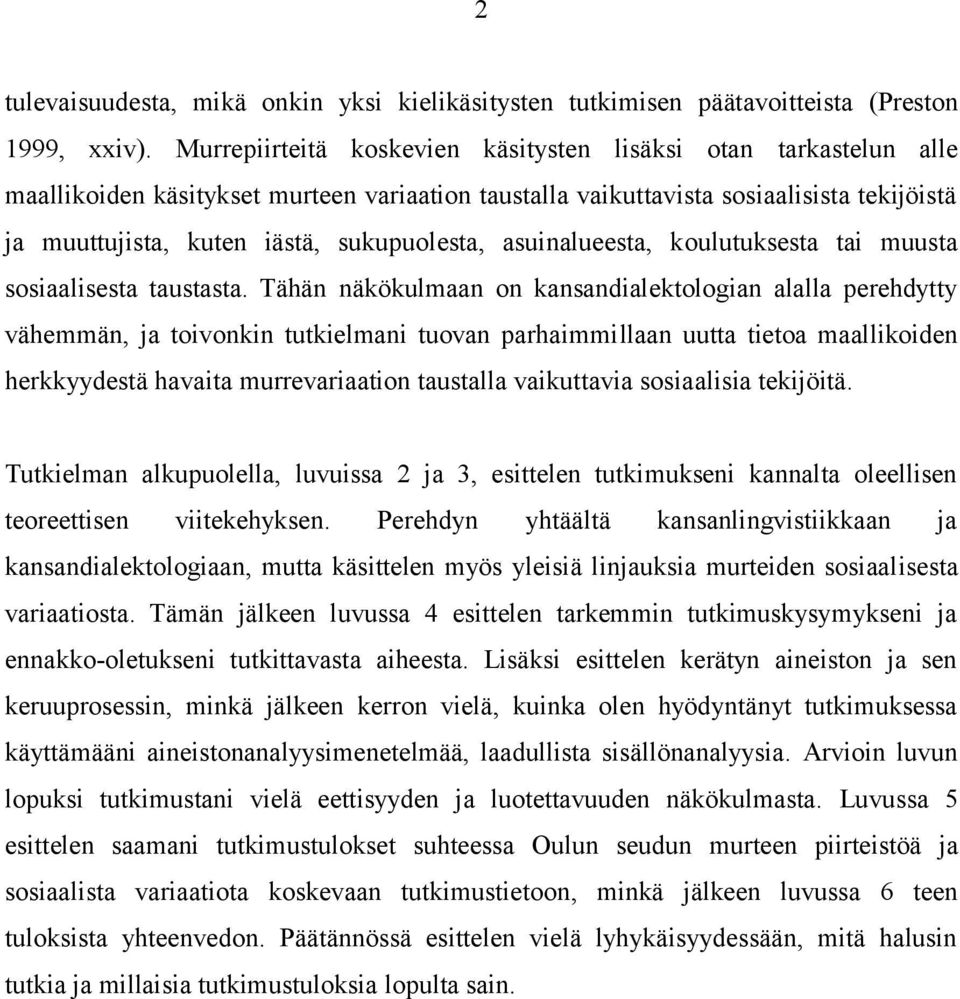 sukupuolesta, asuinalueesta, koulutuksesta tai muusta sosiaalisesta taustasta.