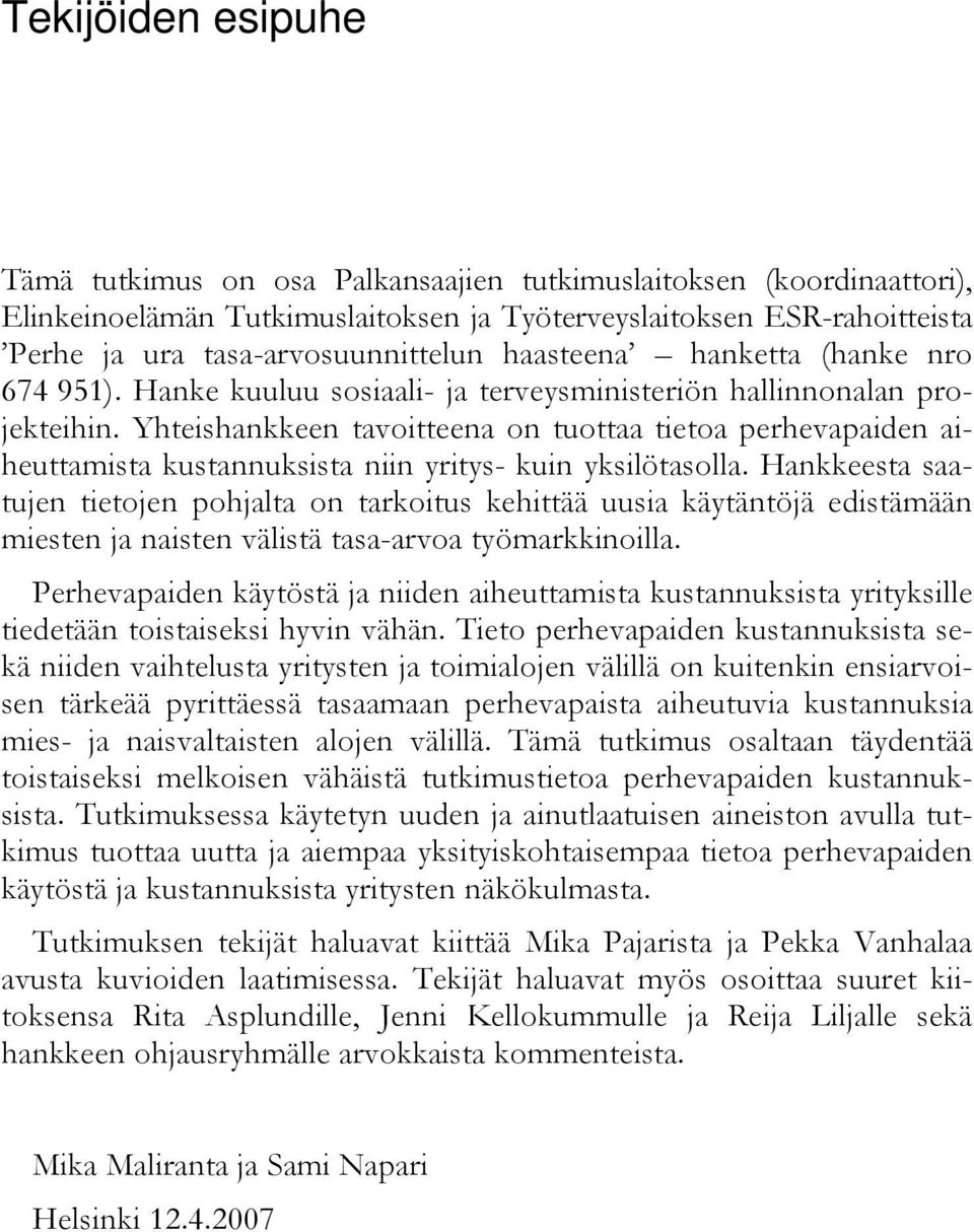 Yhteishankkeen tavoitteena on tuottaa tietoa perhevapaiden aiheuttamista kustannuksista niin yritys- kuin yksilötasolla.