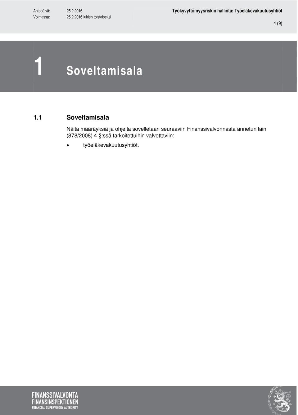 sovelletaan seuraaviin Finanssivalvonnasta