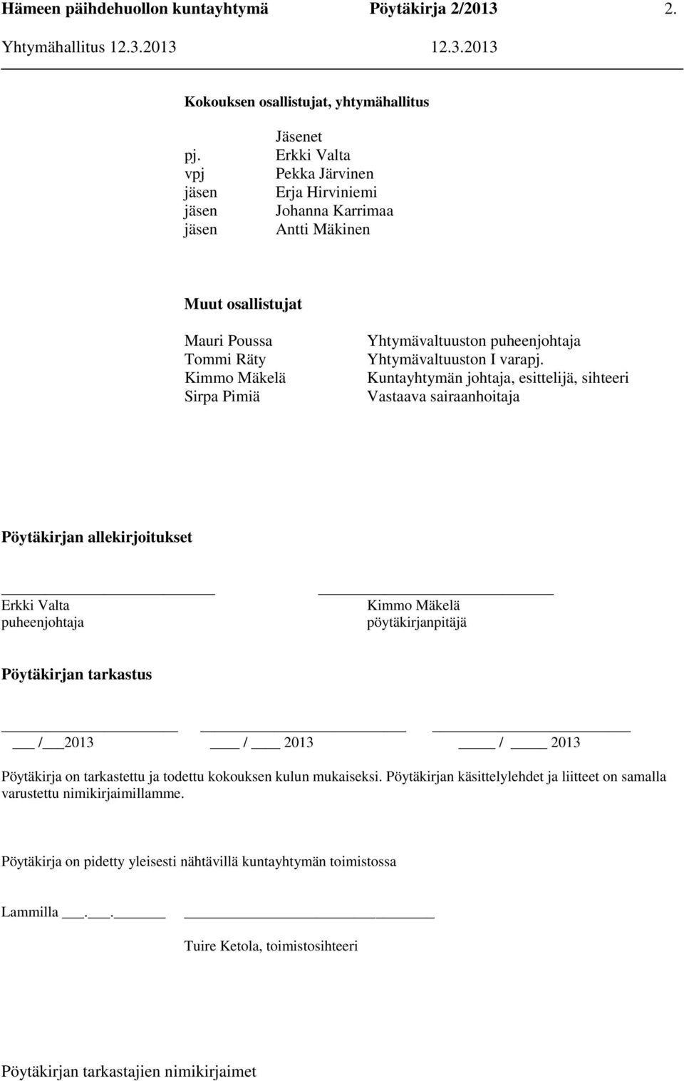 Yhtymävaltuuston puheenjohtaja Yhtymävaltuuston I varapj.
