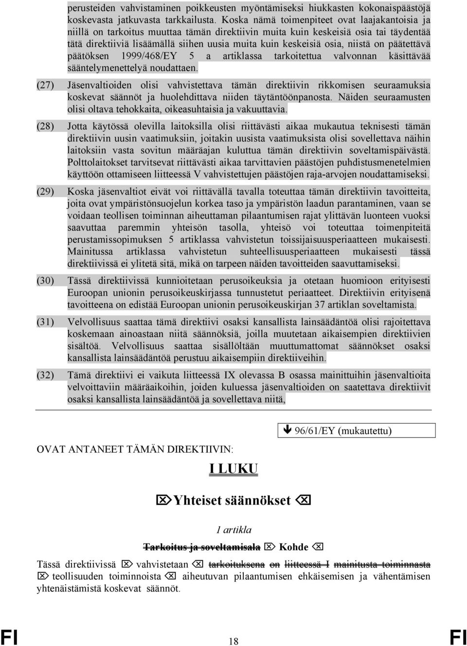 osia, niistä on päätettävä päätöksen 1999/468/EY 5 a artiklassa tarkoitettua valvonnan käsittävää sääntelymenettelyä noudattaen.