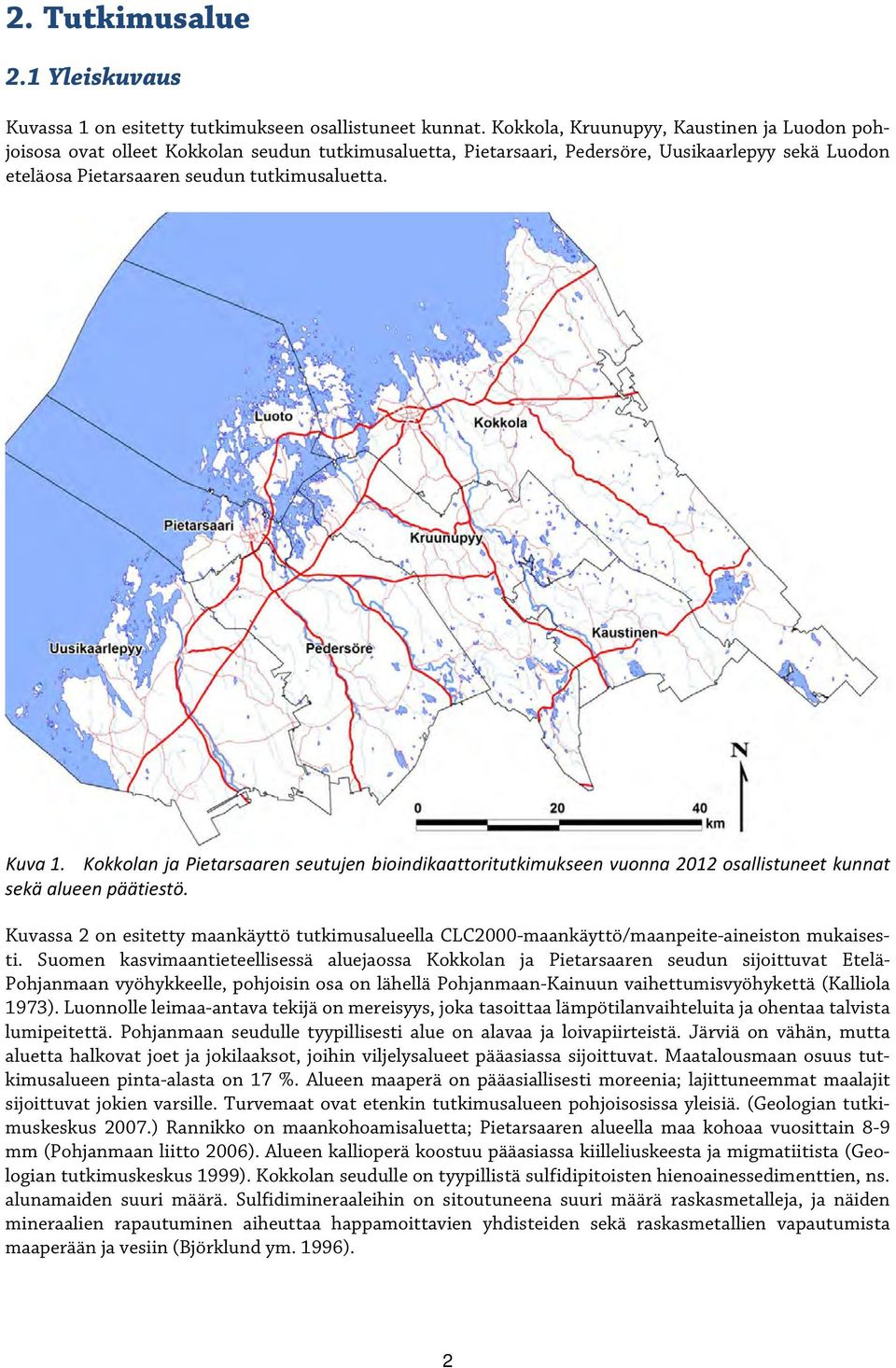 Kokkolan ja Pietarsaaren seutujen bioindikaattoritutkimukseen vuonna 2012 osallistuneet kunnat sekä alueen päätiestö.