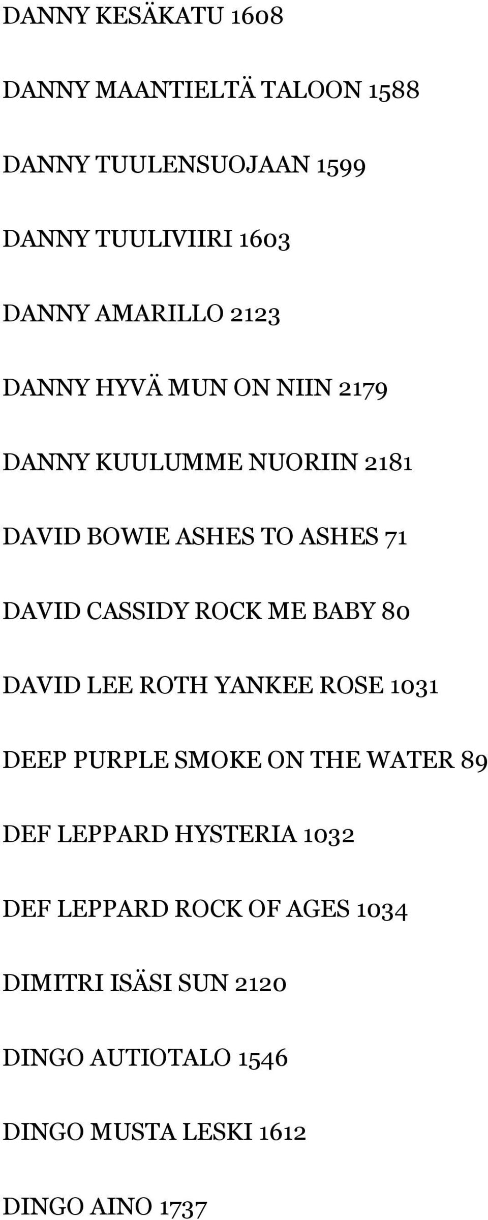 CASSIDY ROCK ME BABY 80 DAVID LEE ROTH YANKEE ROSE 1031 DEEP PURPLE SMOKE ON THE WATER 89 DEF LEPPARD