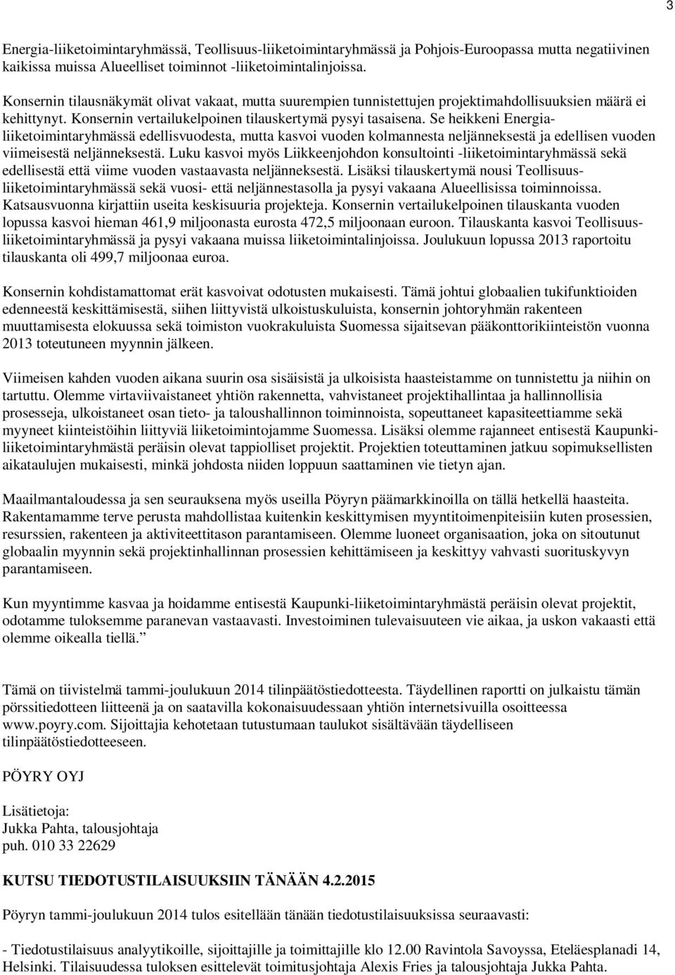 Se heikkeni Energialiiketoimintaryhmässä edellisvuodesta, mutta kasvoi vuoden kolmannesta neljänneksestä ja edellisen vuoden viimeisestä neljänneksestä.