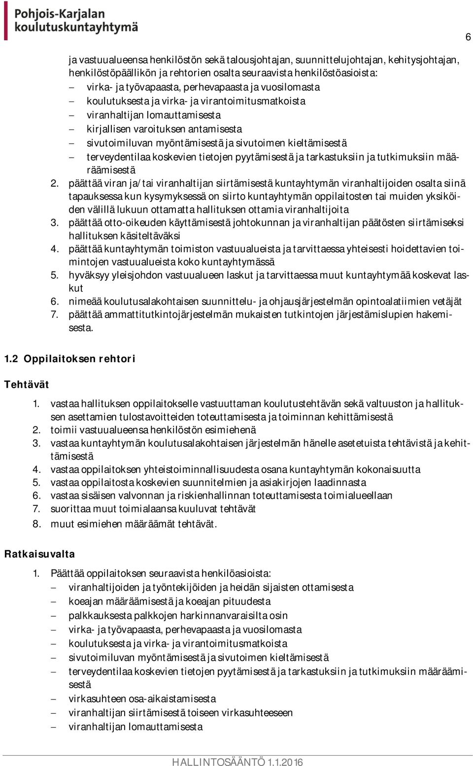 terveydentilaa koskevien tietojen pyytämisestä ja tarkastuksiin ja tutkimuksiin määräämisestä 2.