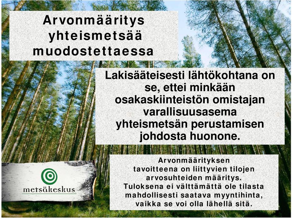 huonone. Arvonmäärityksen y tavoitteena on liittyvien tilojen arvosuhteiden määritys.