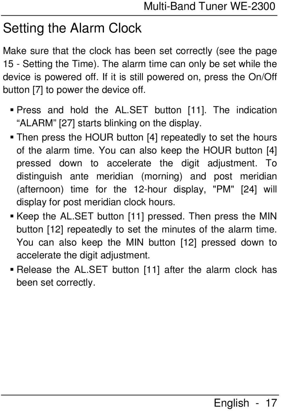 Then press the HOUR button [4] repeatedly to set the hours of the alarm time. You can also keep the HOUR button [4] pressed down to accelerate the digit adjustment.