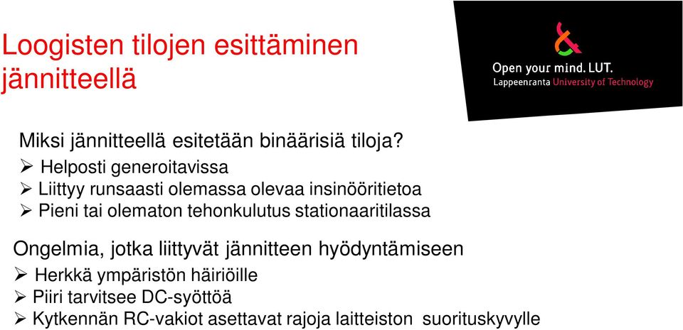 tehonkulutus stationaaritilassa Ongelmia, jotka liittyvät jännitteen hyödyntämiseen Herkkä