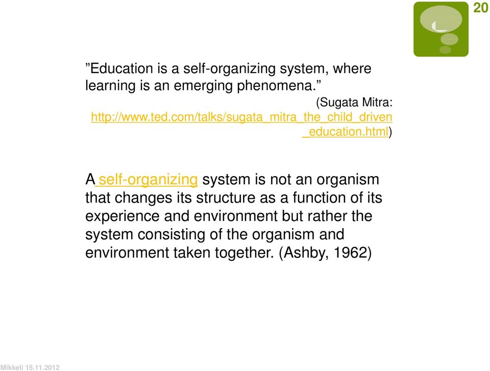 html) A self-organizing system is not an organism that changes its structure as a function of