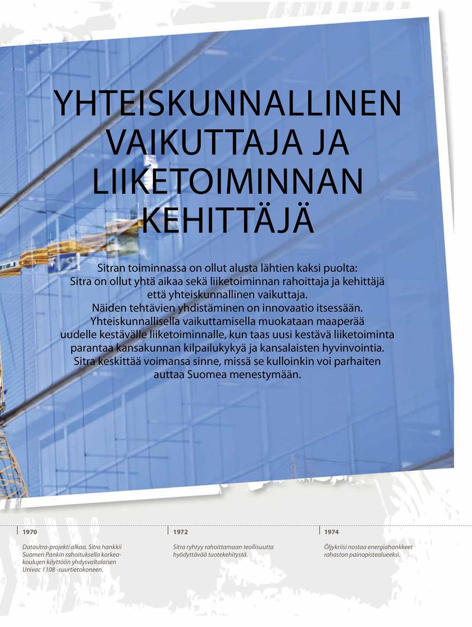 Yhteiskunnallisella vaikuttamisella muokataan maaperää uudelle kestävälle liiketoiminnalle, kun taas uusi kestävä liiketoiminta parantaa kansakunnan kilpailukykyä ja kansalaisten hyvinvointia.