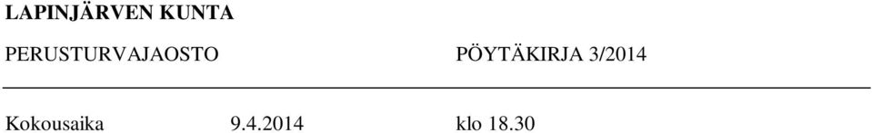 PÄÄTÖSVALTAISUUDEN TOTEAMINEN PÖYTÄKIRJANTARKASTAJIEN VALINTA 20 ATERIAPALVELUN MAKSUT 1.4.