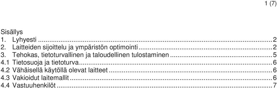 Tehokas, tietoturvallinen ja taloudellinen tulostaminen... 5 4.