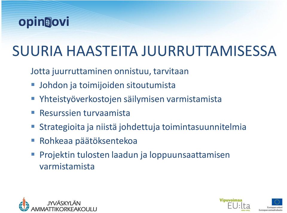 varmistamista Resurssien turvaamista Strategioita ja niistä johdettuja