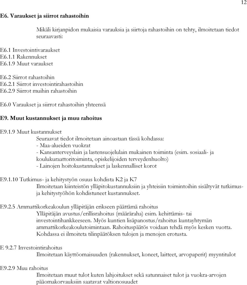 sosiaali- ja koulukuraattoritoiminta, opiskelijoiden terveydenhuolto) - Lainojen hoitokustannukset ja laskennalliset korot E9.1.