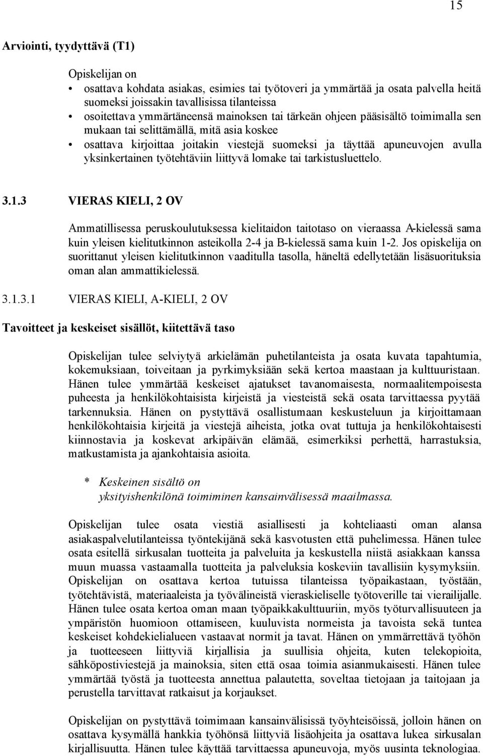 työtehtäviin liittyvä lomake tai tarkistusluettelo. 3.1.