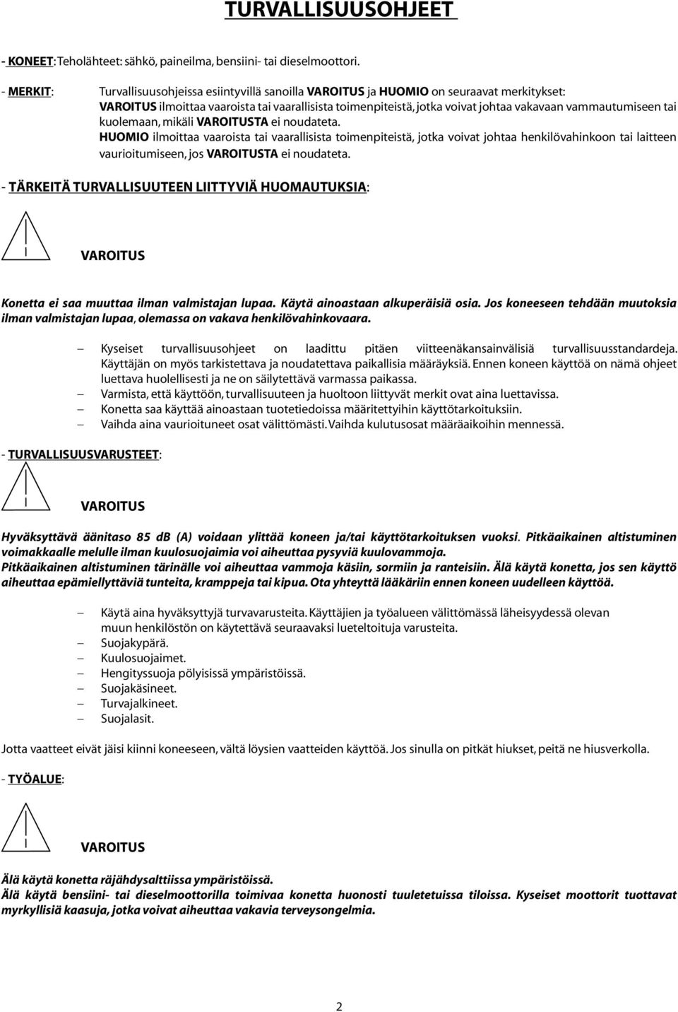 vammautumiseen tai kuolemaan, mikäli VAROITUSTA ei noudateta.