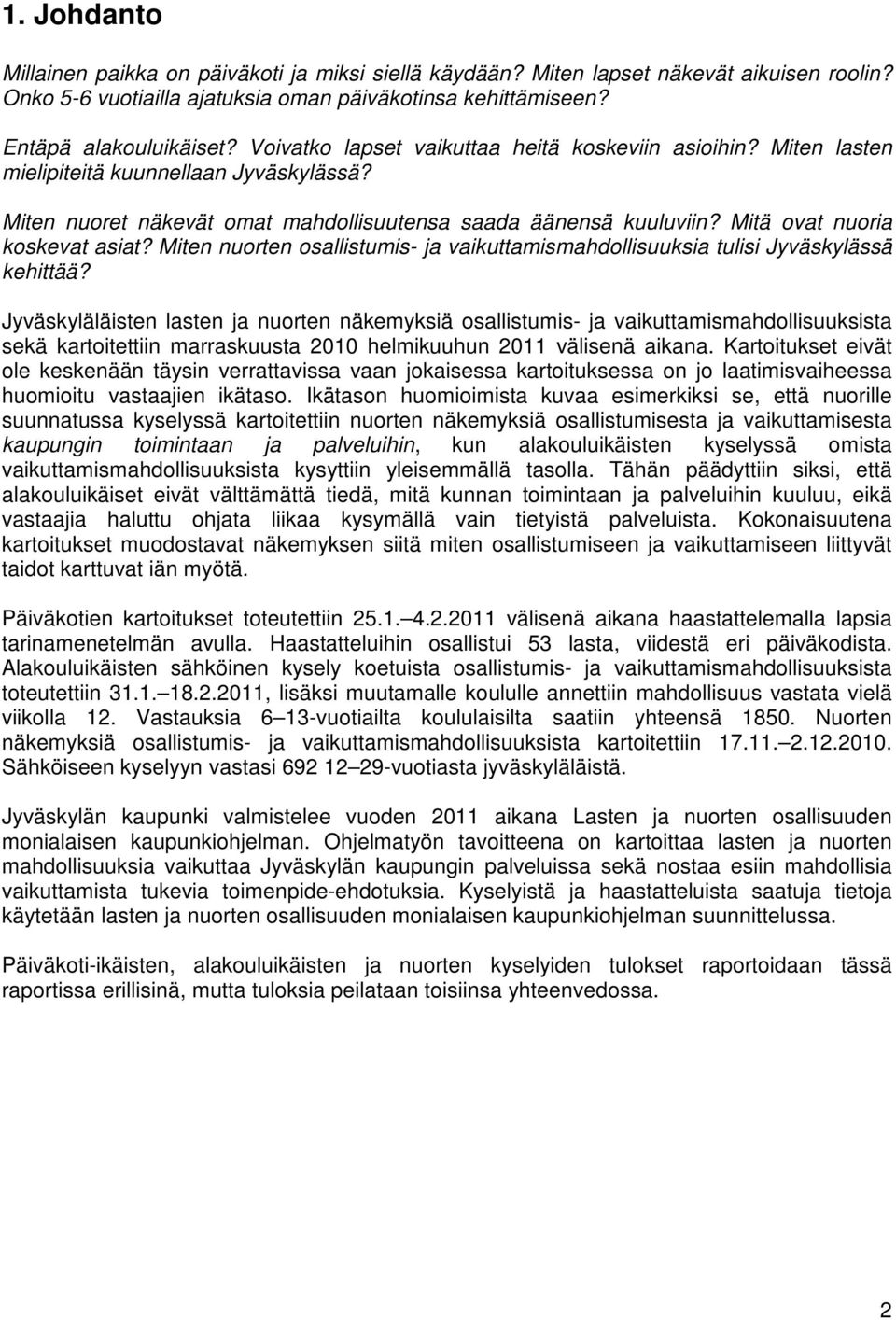 Mitä ovat nuoria koskevat asiat? Miten nuorten osallistumis- ja vaikuttamismahdollisuuksia tulisi Jyväskylässä kehittää?