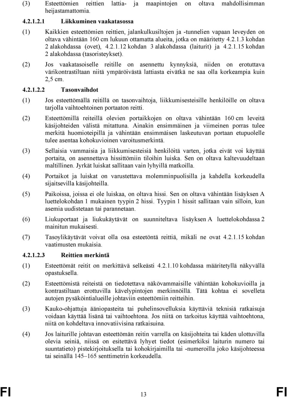 2.1.12 kohdan 3 alakohdassa (laiturit) ja 4.2.1.15 kohdan 2 alakohdassa (tasoristeykset).