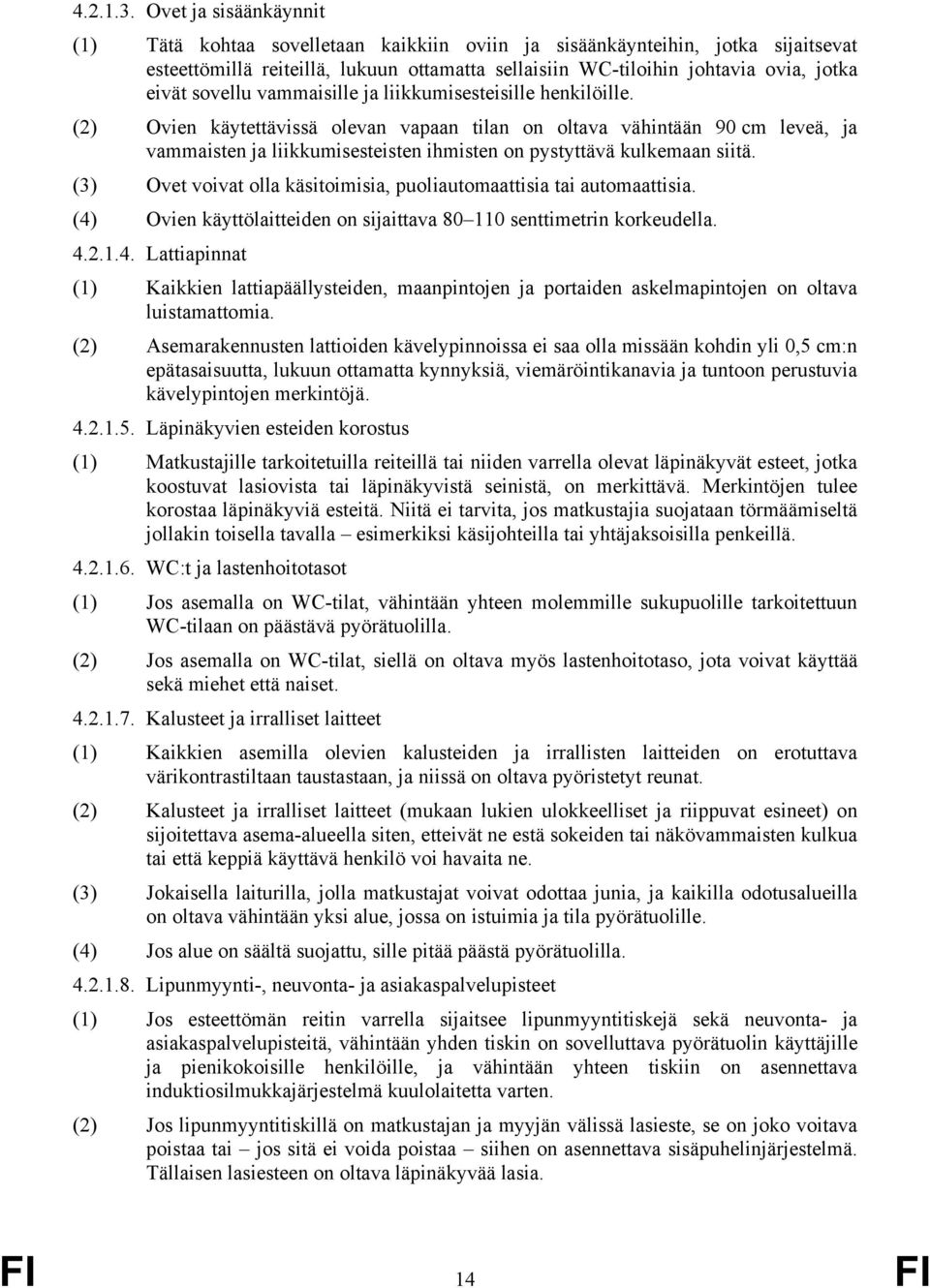 sovellu vammaisille ja liikkumisesteisille henkilöille.
