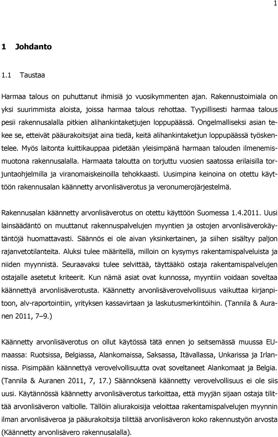 Ongelmalliseksi asian tekee se, etteivät pääurakoitsijat aina tiedä, keitä alihankintaketjun loppupäässä työskentelee.