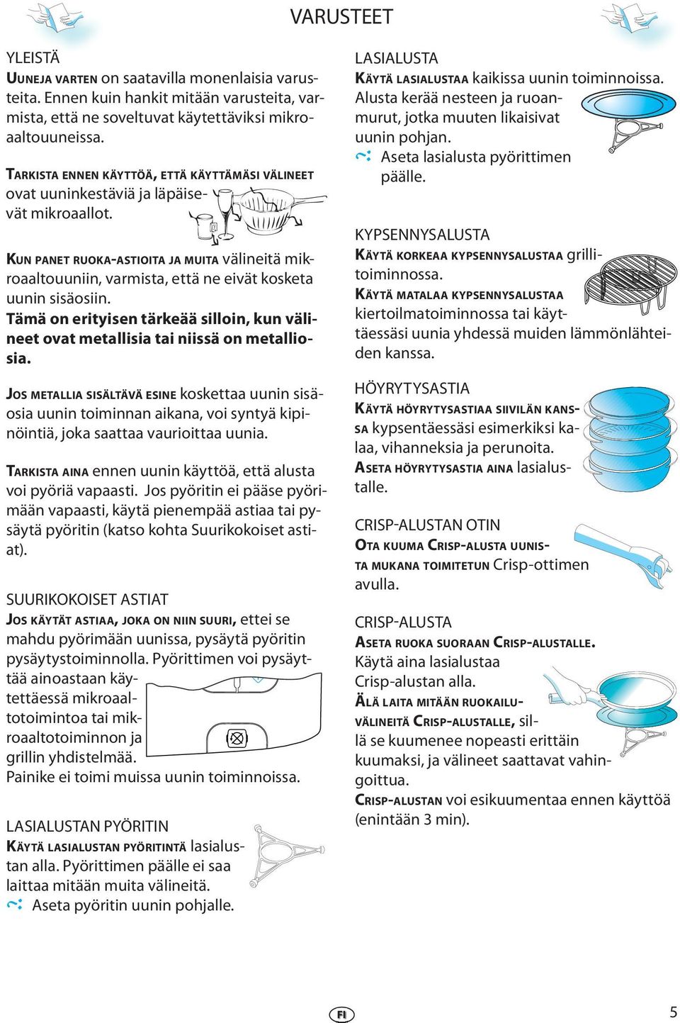 Tämä on rityisn tärkää silloin, kun välint ovat mtallisia tai niissä on mtalliosia.