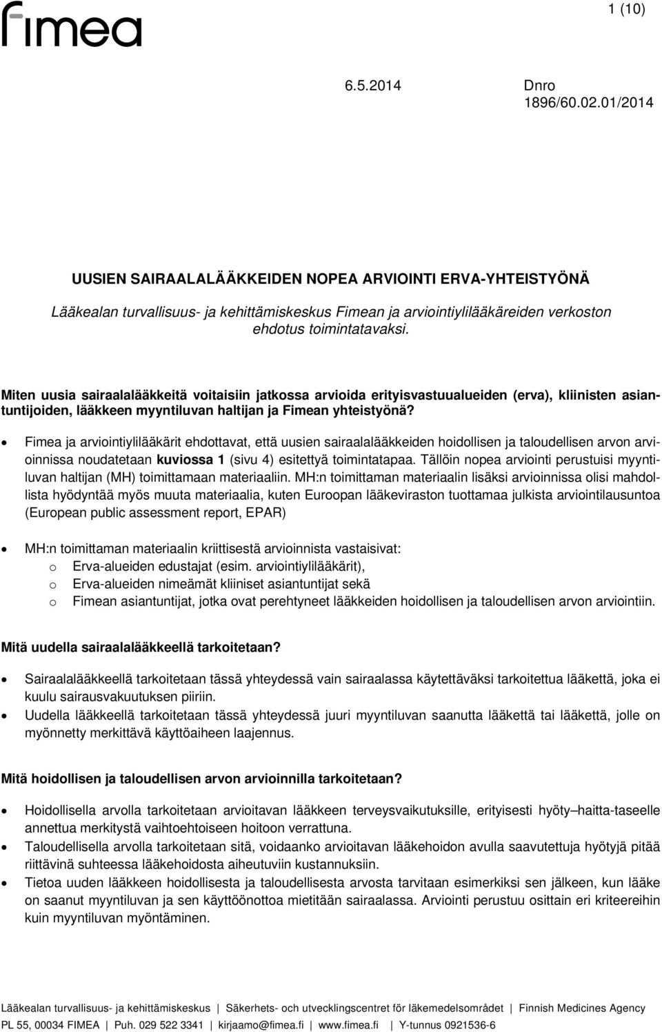 Miten uusia sairaalalääkkeitä vitaisiin jatkssa arviida erityisvastuualueiden (erva), kliinisten asiantuntijiden, lääkkeen myyntiluvan haltijan ja Fimean yhteistyönä?