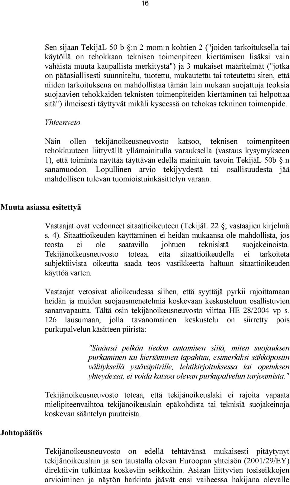 teknisten toimenpiteiden kiertäminen tai helpottaa sitä") ilmeisesti täyttyvät mikäli kyseessä on tehokas tekninen toimenpide.