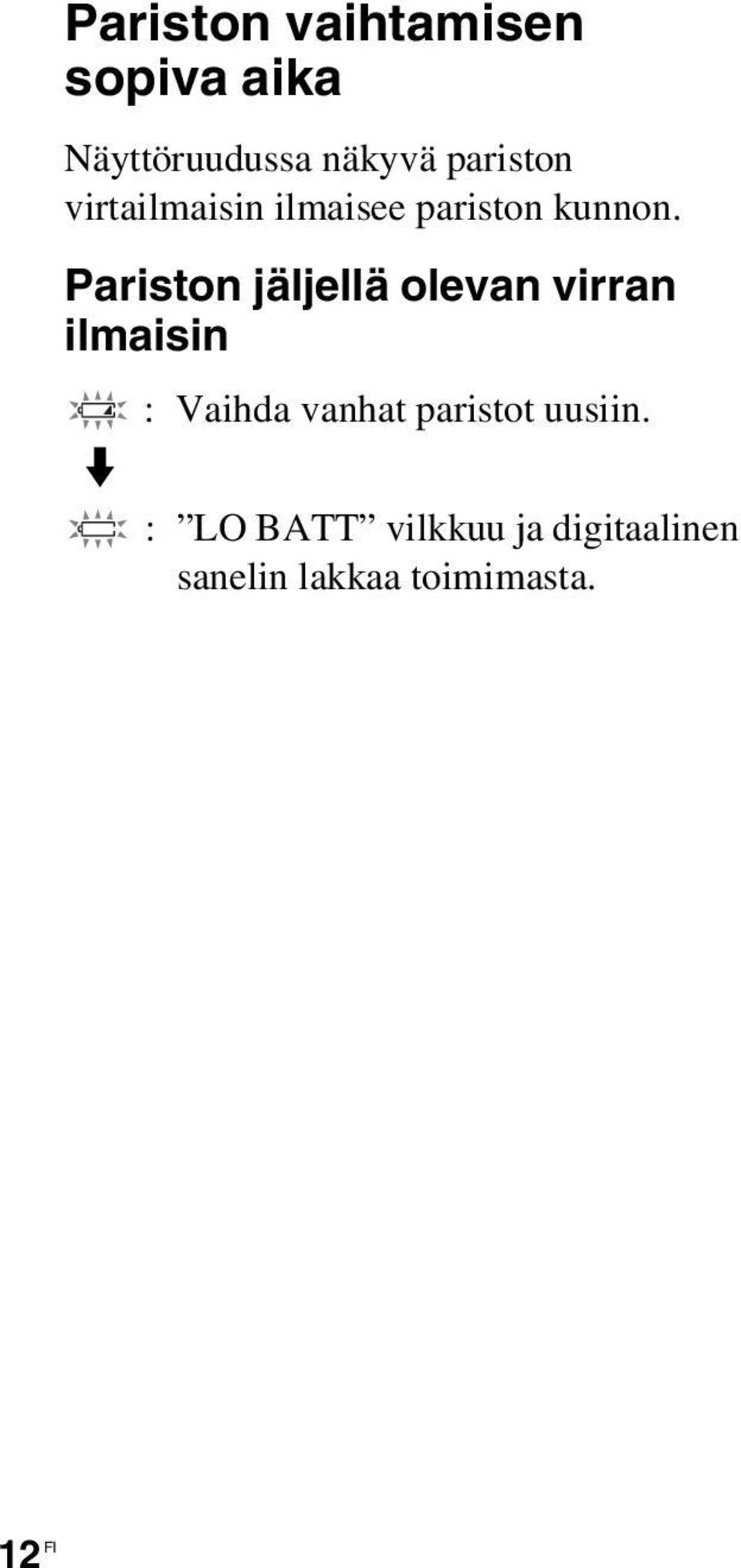 Pariston jäljellä olevan virran ilmaisin m : Vaihda vanhat