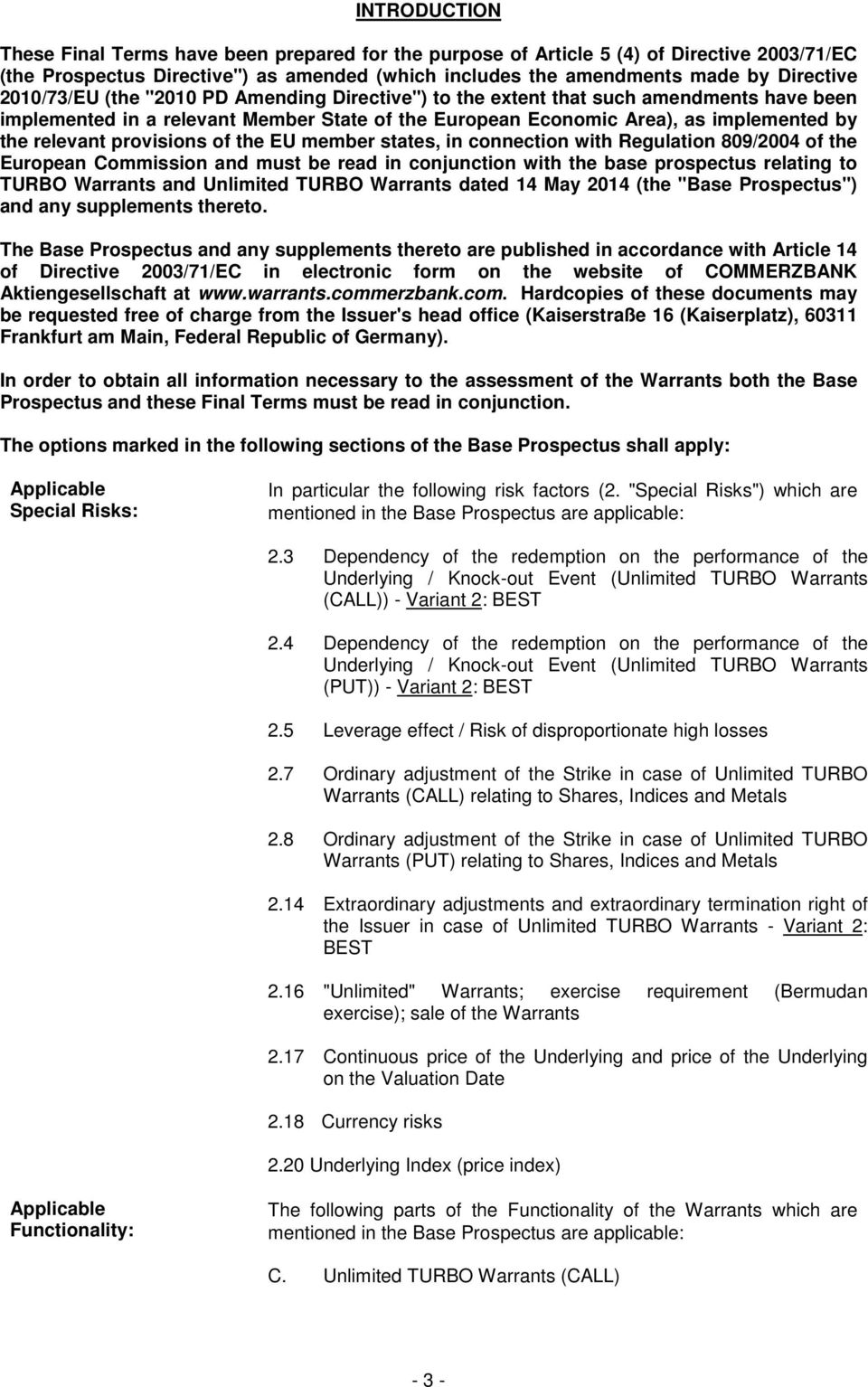 provisions of the EU member states, in connection with Regulation 809/2004 of the European Commission and must be read in conjunction with the base prospectus relating to TURBO Warrants and Unlimited