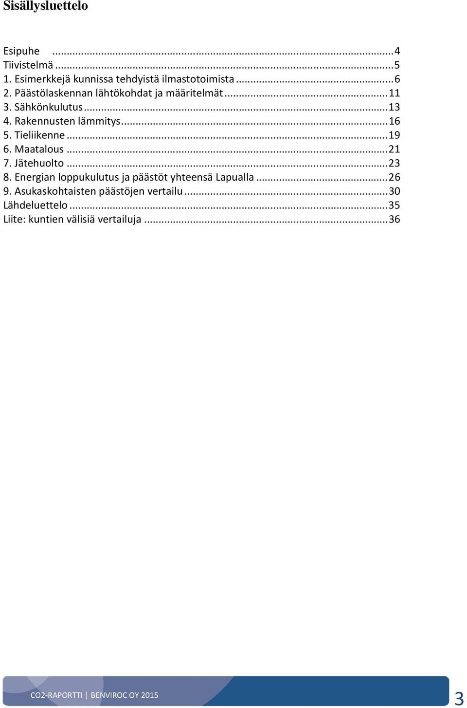 Tieliikenne... 19 6. Maatalous... 21 7. Jätehuolto... 23 8.