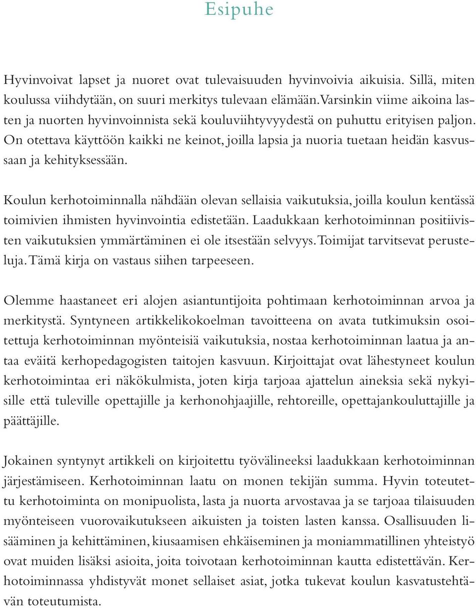 On otettava käyttöön kaikki ne keinot, joilla lapsia ja nuoria tuetaan heidän kasvussaan ja kehityksessään.