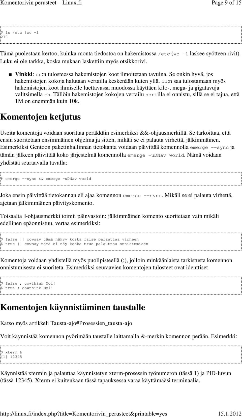 du:n saa tulostamaan myös hakemistojen koot ihmiselle luettavassa muodossa käyttäen kilo-, mega- ja gigatavuja valitsimella -h.