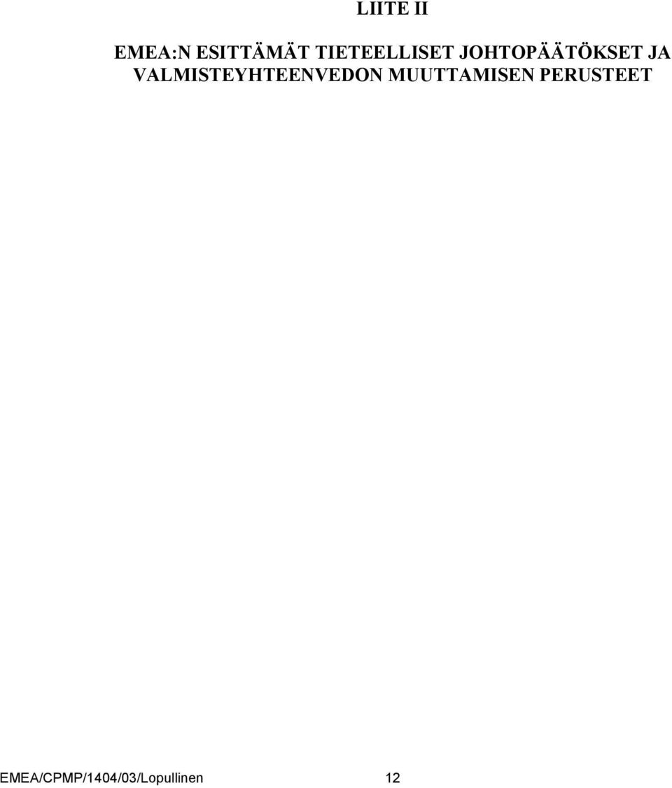 VALMISTEYHTEENVEDON MUUTTAMISEN