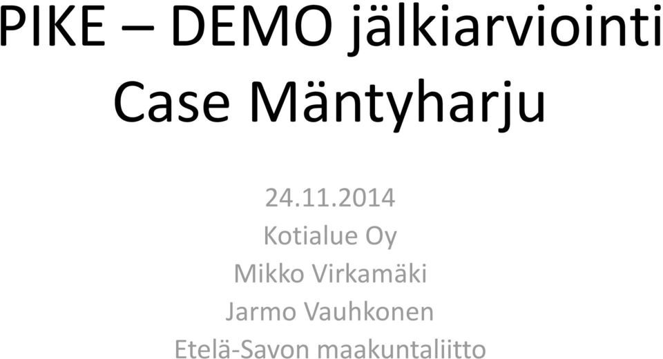 2014 Kotialue Oy Mikko