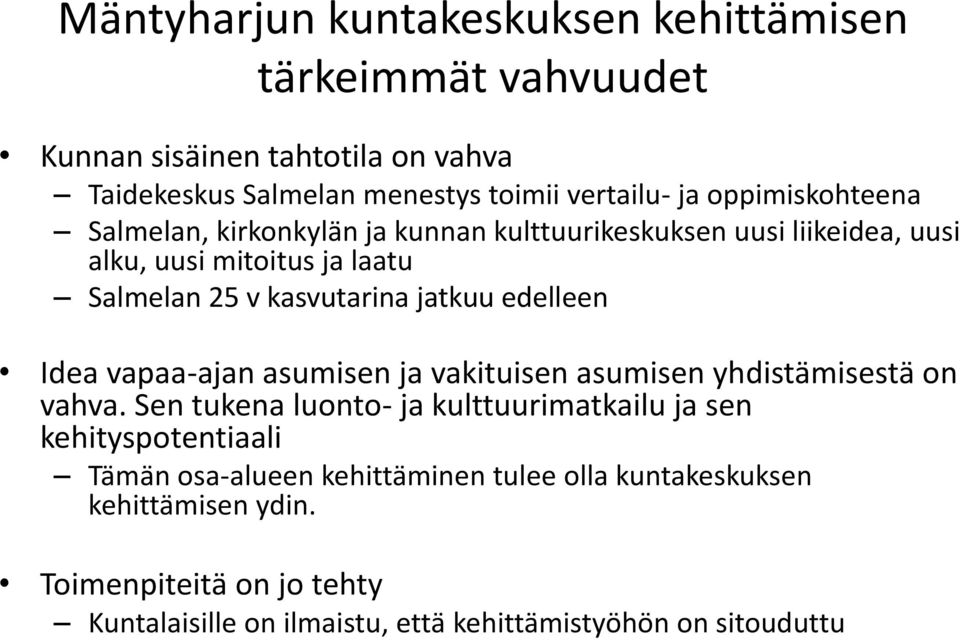 edelleen Idea vapaa-ajan asumisen ja vakituisen asumisen yhdistämisestä on vahva.