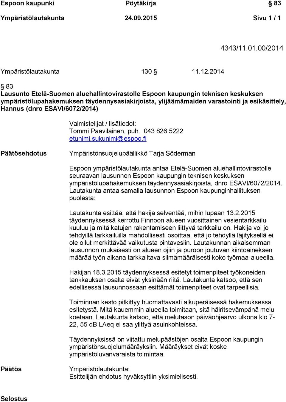 ESAVI/6072/2014) Valmistelijat / lisätiedot: Tommi Paavilainen, puh. 043 826 5222 etunimi.sukunimi@espoo.