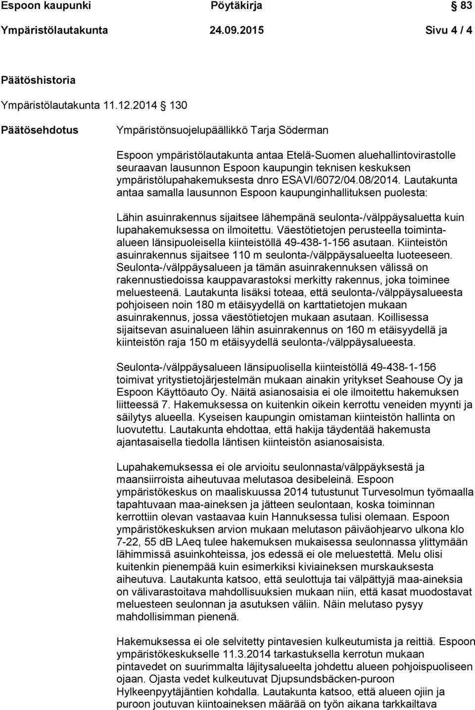 ympäristölupahakemuksesta dnro ESAVI/6072/04.08/2014.
