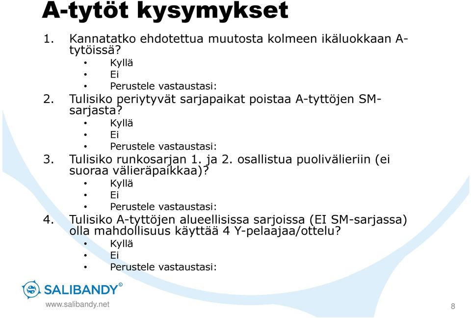 ja 2. osallistua puolivälieriin (ei suoraa välieräpaikkaa)? Ei Perustele vastaustasi: 4.