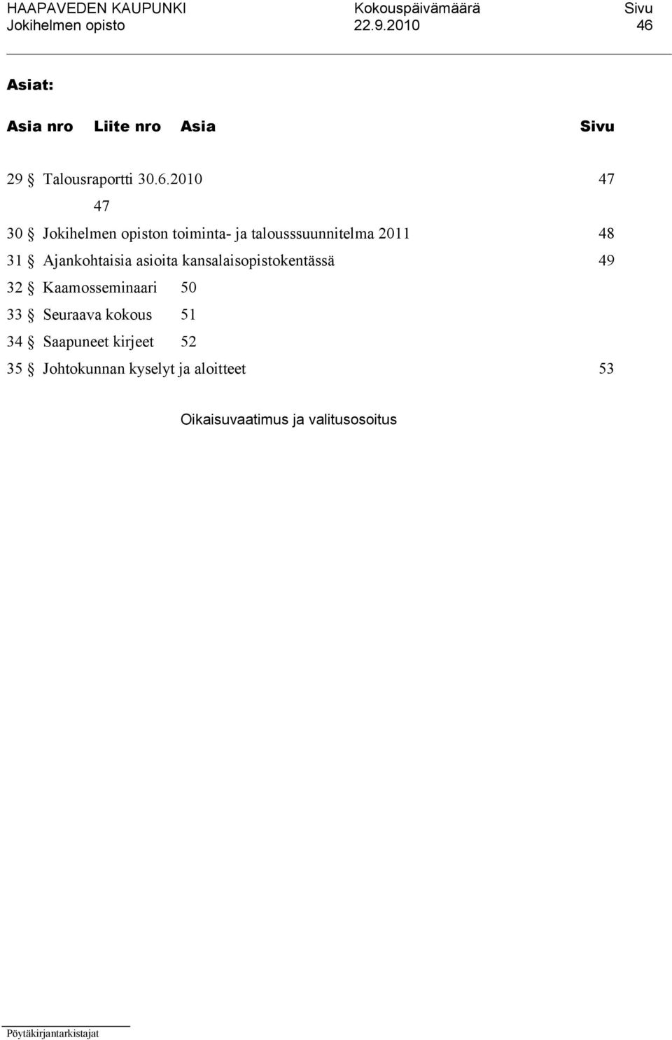 Ajankohtaisia asioita kansalaisopistokentässä 49 32 Kaamosseminaari 50 33 Seuraava