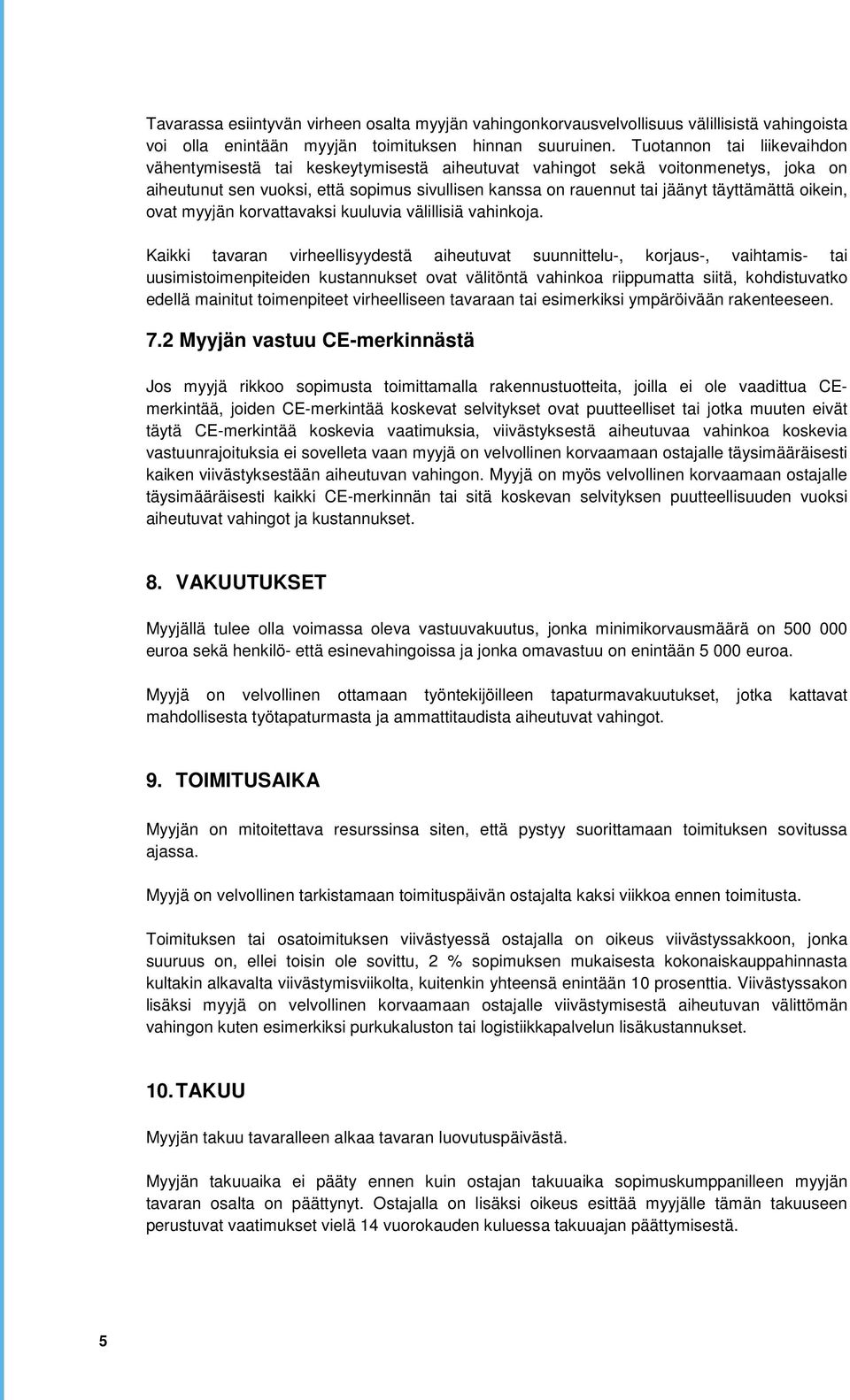 oikein, ovat myyjän korvattavaksi kuuluvia välillisiä vahinkoja.